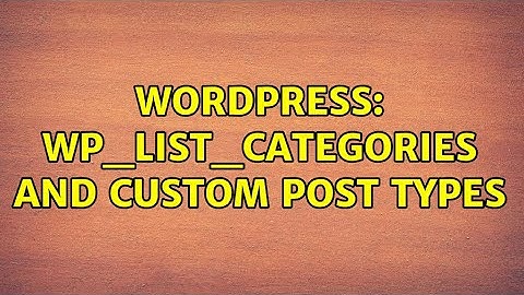 Wordpress: wp_list_categories and custom post types
