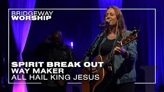 Spirit Break Out | Way Maker | All Hail King Jesus ║ 03/10/24