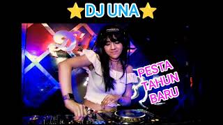 DJ UNA! || PESTA TAHUN BARU!! FULL BASS || KENCENG!!