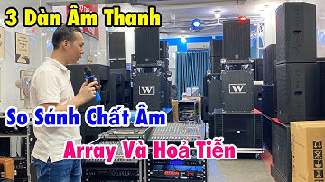 Giới Thiệu 3 Dàn Âm Thanh “ Test Thử Chất Âm Loa Array Và Hoả Tiễn - Nhập Khẩu. LH 0933991244