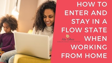 How to Enter and Stay in a Flow State when Working from Home and Why to be Approached Carefully