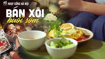 Bán xôi buổi sớm | Nhịp sống Hà Nội