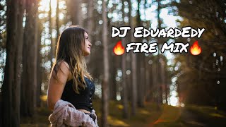 🔥FIRE MIX - DJ EduardEdy🔥