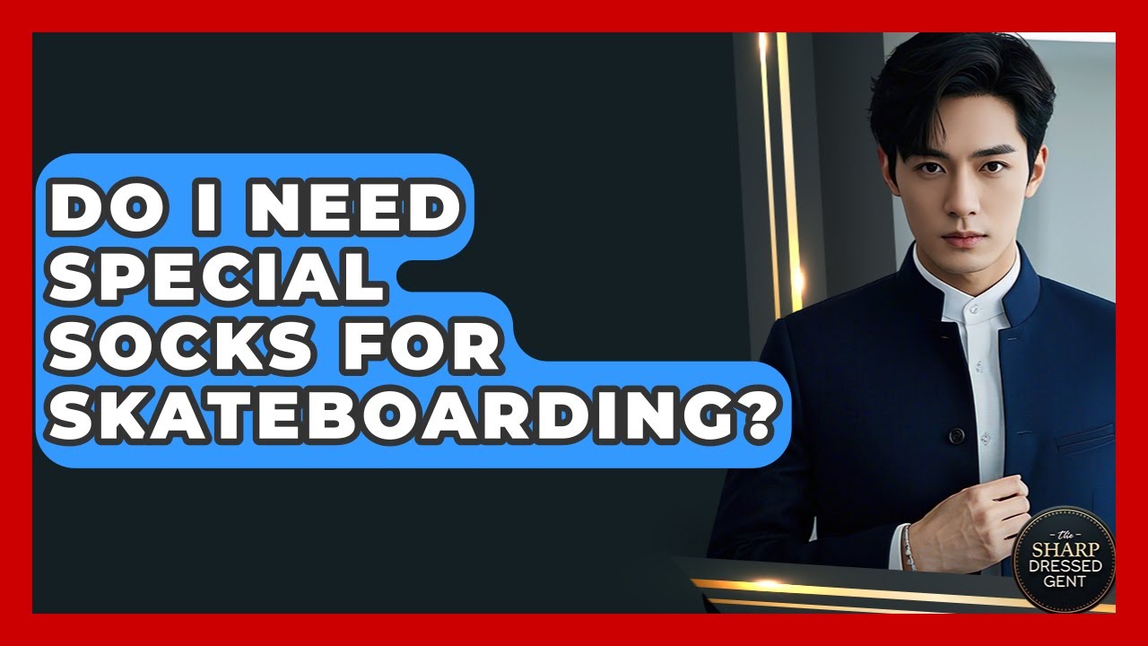 Do I Need Special Socks For Skateboarding? - The Sharp Dressed Gent
