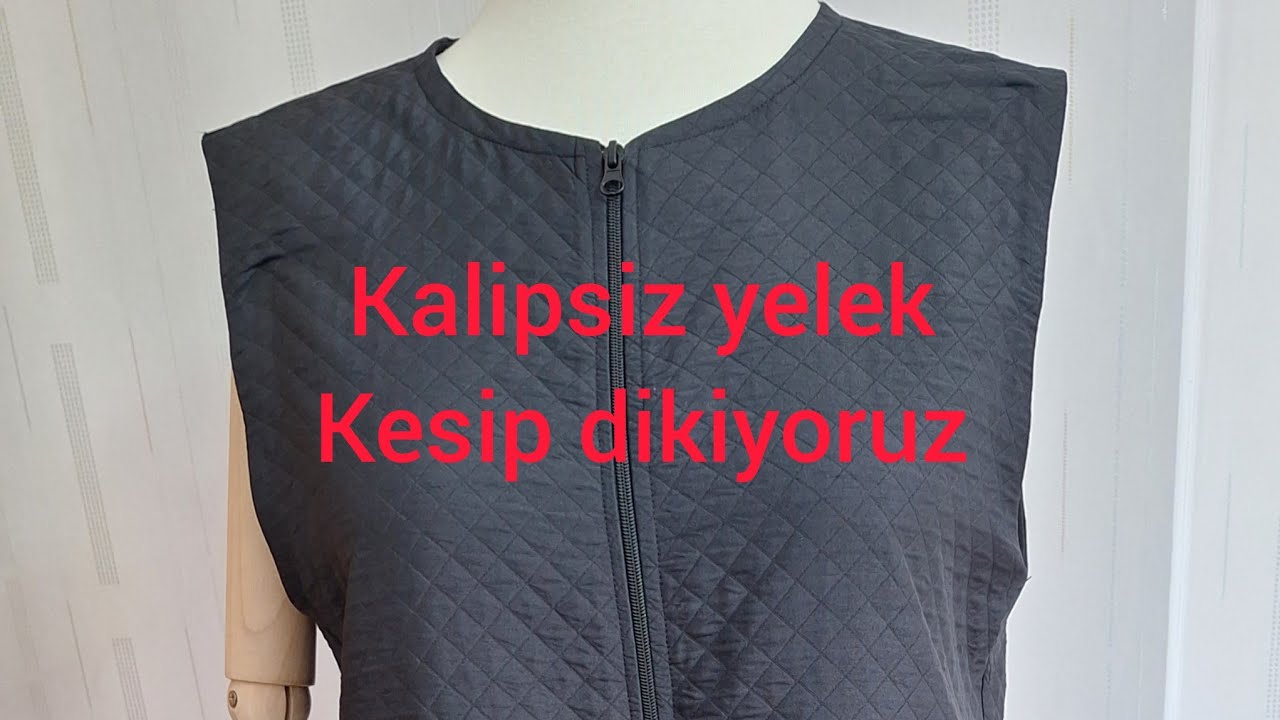 KALIPSIZ FERMUARLI YELEK KESİMİ  DİKİMİ