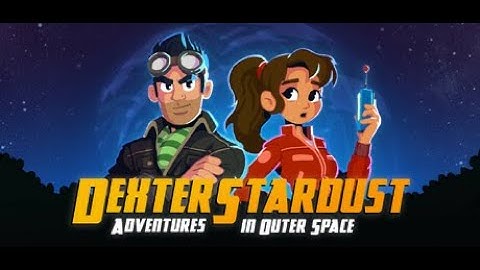 Dexter Stardust: Adventures in Outer Space Episode 3