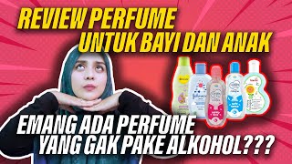 Review Perfume Untuk Bayi Dan Anak!!! Tanpa Alkohol??? Emang Ada???