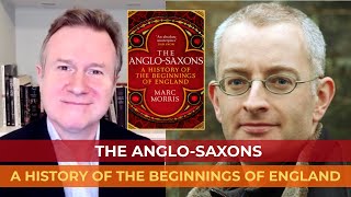 Marc Morris | The AngloSaxons: A History of the beginnings of England