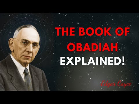 The Book of Obadiah Explained: Pride, Betrayal & The Law of Return | Edgar Cayce
