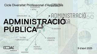 Administració Pública | Cicle Diversitat Professional d'Arquitectes screenshot 5