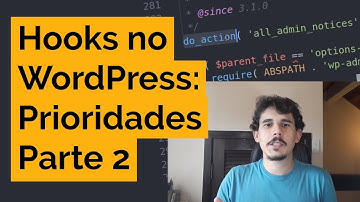 Hooks no WordPress: Prioridades (ordem de execução) e remoção - Parte 2