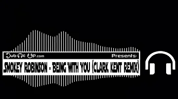 Smokey Robinson - Being With You (Clark Kent Remix)