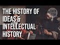 The History of Philosophy, History of Ideas & Intellectual History