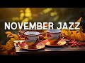 Happy november jazz  smooth bossa nova piano  autumn morning coffee jazz music to upbeat moods