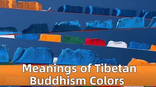 Meanings of Tibetan Buddhism Colors: Tibetan Buddhism & Culture