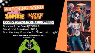 Watching Wyrd | Dance of the Dead (2008) & Dead and Breakfast (2004) | Bad Monkey Ep. 4