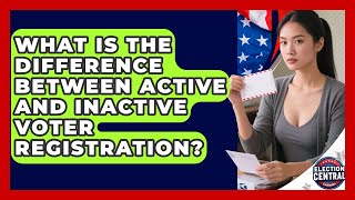 What Is the Difference Between Active and Inactive Voter Registration?