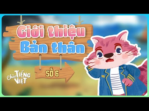 Giới thiệu bản thân bằng tiếng Việt | CHÀO TIẾNG VIỆT SỐ 6