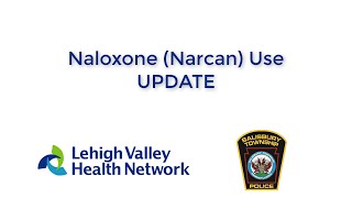 Naloxone (Narcan) Use Update for Law Enforcement, Fire and EMS