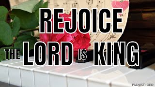 Rejoice, the Lord is King (Piano Instrumental with lyrics)