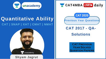 L2 | QA - CAT 2017 Slot 1 - Part II | Solutions to QA - CAT 2017 | Unacademy CAT4MBA | Shyam Jagrut