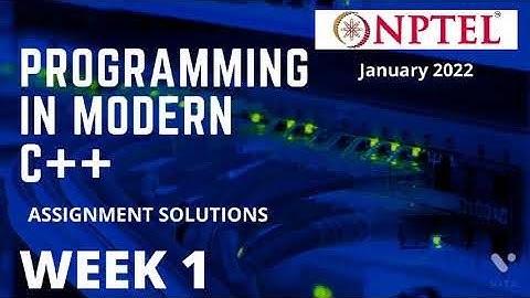 NPTEL | Programming in Modern C++ | Week 1 | Quize Assignment solution |