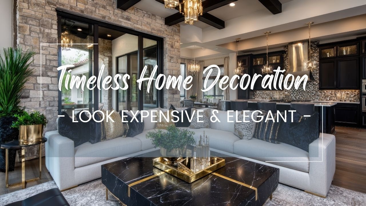These Timeless Home Decoration Ideas Will Always Look Expensive ...