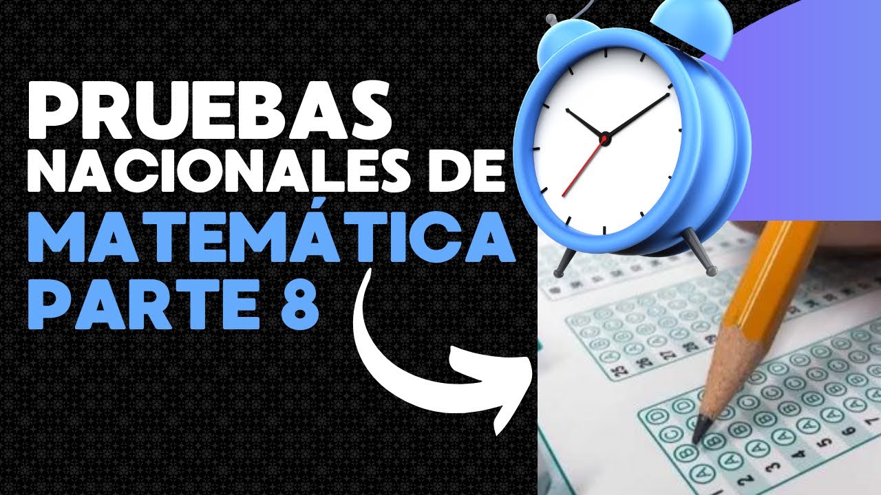 Pruebas Nacionales de Matemática 2025 Parte 8
