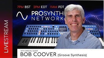Pro Synth Network LIVE! - Episode 130 with Bob Coover of Groove Synthesis!