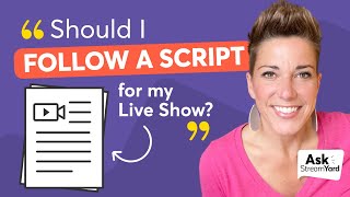 Should I Follow A Script For My Live Show?