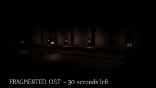 FRAGMENTED OST - 30 Seconds Left