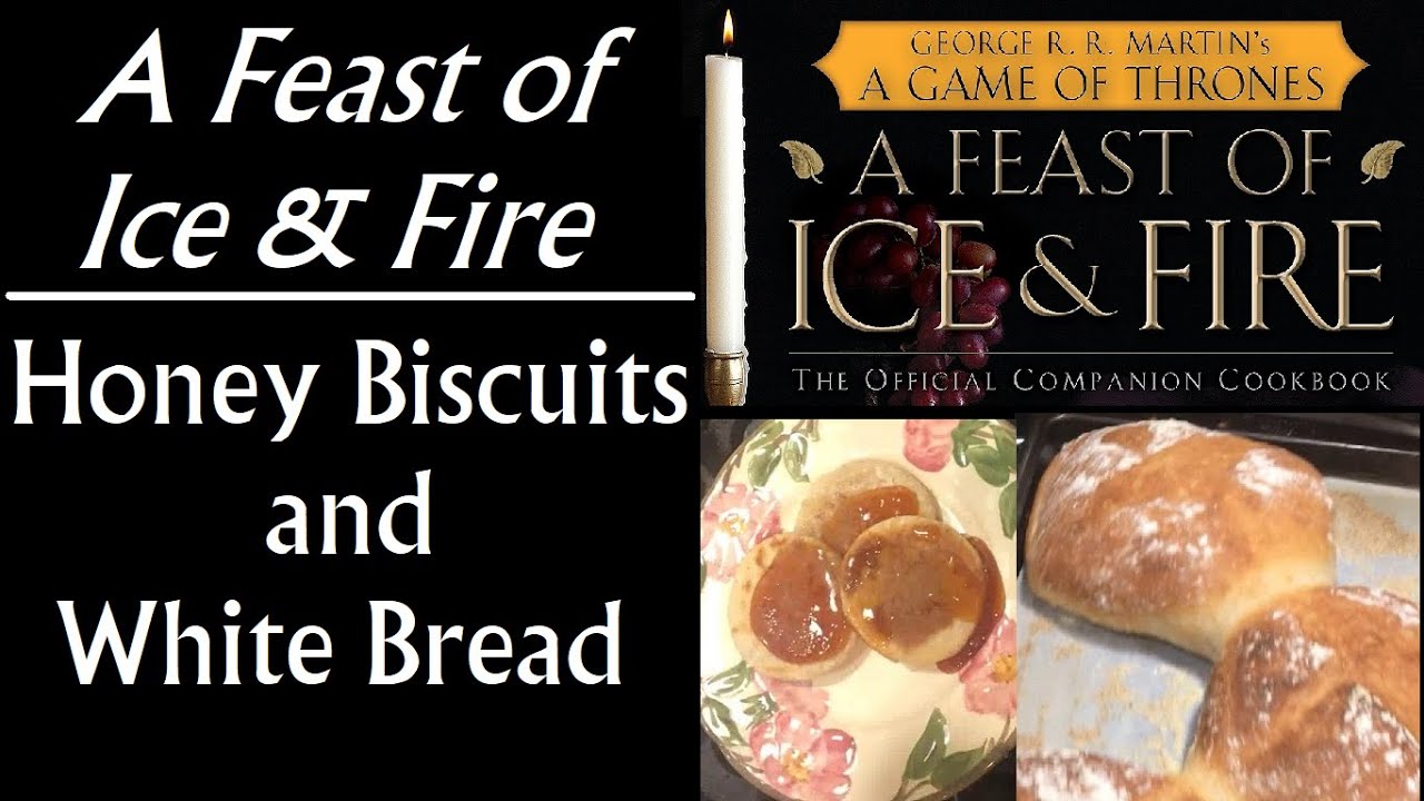 A Feast of Ice and Fire: Honey Biscuits & White Bread (Game of Thrones  cookbook) - YouTube