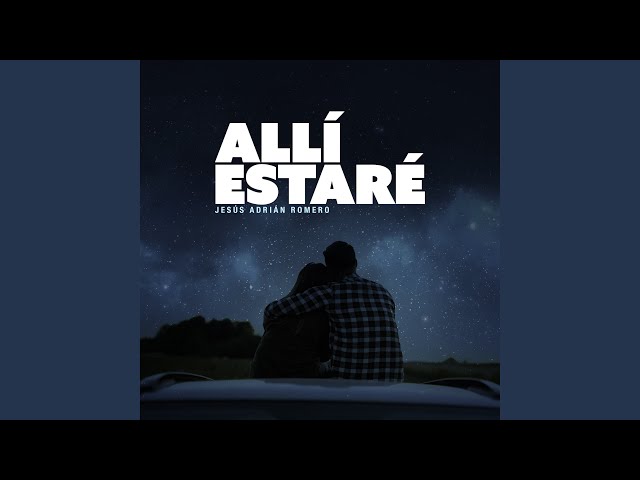 JESUS ADRIAN ROMERO - ALLI ESTARE