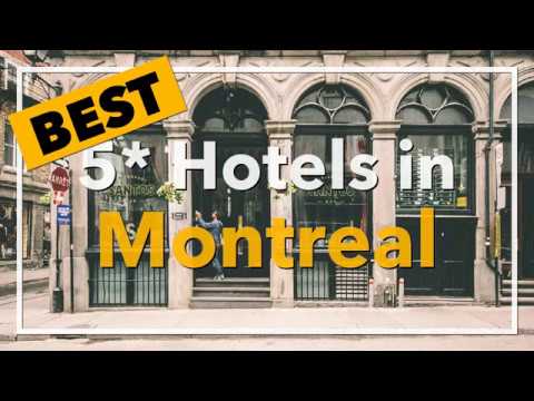 Best 5 Star Hotels In Montreal Canada