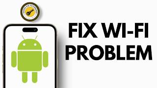 How To Fix WiFi Problem On Android (Easy Guide)