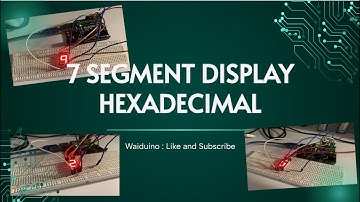 7 segment Display (2) Hexadecimal Numbers - In depth and Easy Tutorial