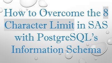 How to Overcome the 8 Character Limit in SAS with PostgreSQL