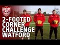 The 2-Footed Corner Challenge - Watford - The Fantasy Football Club