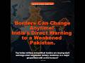 Borders Can Change Anytime! India's Direct Warning to a Weakened Pakistan. #geopolitics #india