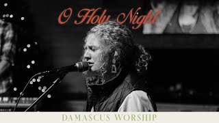 O Holy Night Feat Marysarah Menkhaus Live - Damascus Worship