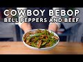 Bell Peppers and Beef from Cowboy Bebop | Anime with Alvin