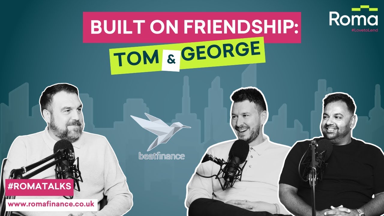 Built on Friendship: Tom & George’s Specialist Finance Story | RomaTalks