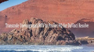 Transcode Unrecognized MOV to ProRes HQ for DaVinci Resolve
