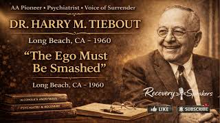 The Truth About Ego in Alcoholism | Dr. Harry Tiebout (1960 AA Talk)