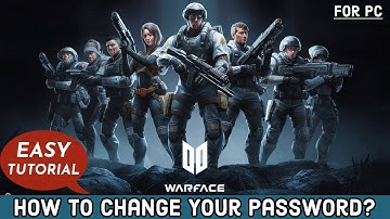 How to Change Your Password on Warface Game? Edit Your Password on Warface Gameon PC  2024