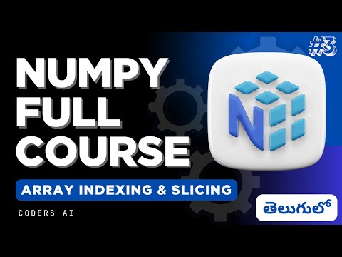 Master Indexing and Slicing Like a Pro | NumPy in Telugu #3
