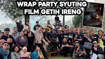 WRAP PARTY FOR THE FILMING OF GETIH IRENG