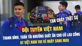 Hình ảnh ấm lòng ngày ĐT Việt Nam sang Iraq: Thanh Bình, Tuấn Tài nhường suất ăn cho cô lao công