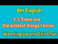 1.3 trees are the kindest things i know english warming up | 8th english 1.3 chit chat