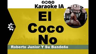 Roberto Junior Y Su Bandeño - El Coco No  Karaoke